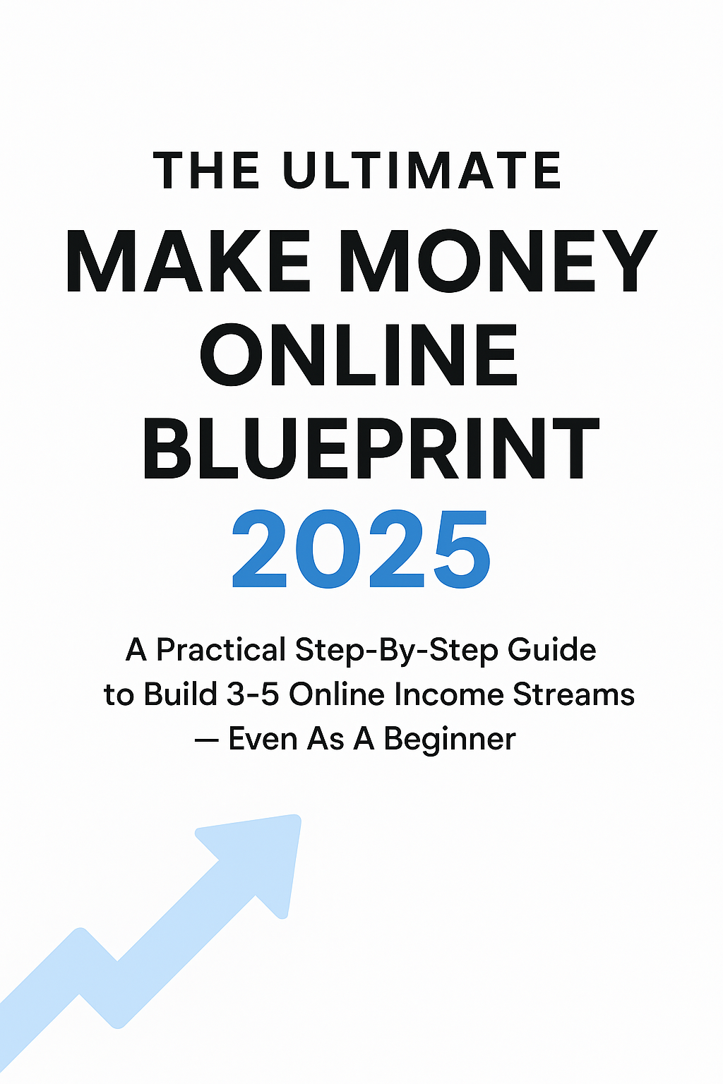 The Ultimate Make Money Online Blueprint 2025